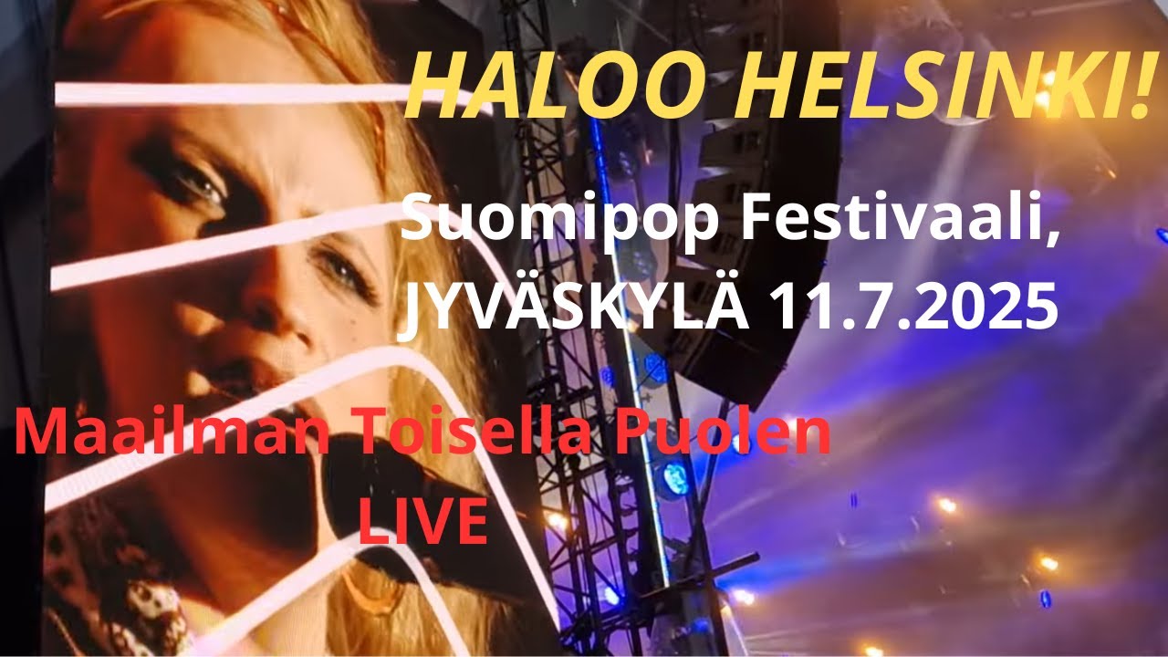 Haloo Helsinki! - Maailman Toisella Puolen (Live @Suomipop Festivaali Jyv&auml;skyl&auml; 11.7.2025)