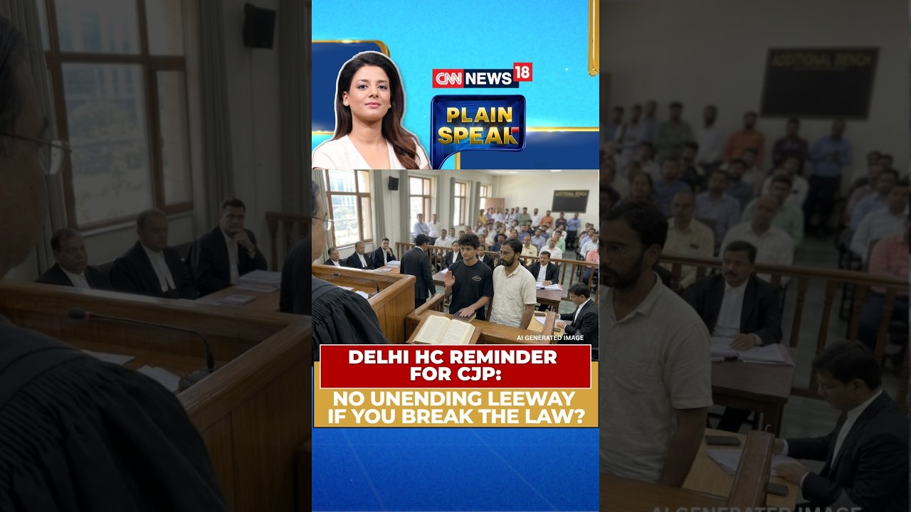 &lsquo;Then, You&rsquo;re Not Gen Z?&rsquo; Delhi High Court&rsquo;s Remark to CJP Leaders Goes Viral | Plain Speak | N18S