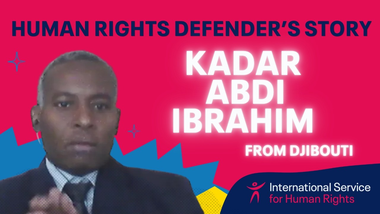 Human rights defender's story: Kadar Abdi Ibrahim, from Djibouti