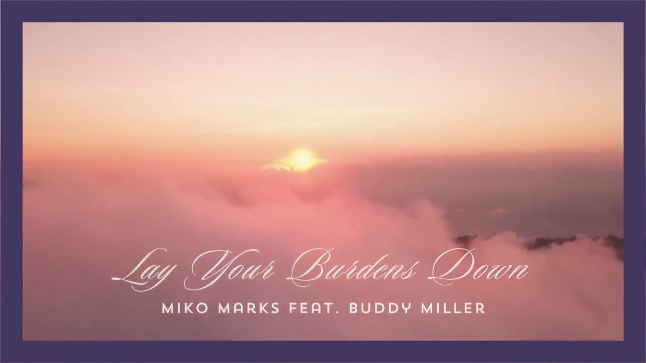 Miko Marks - Lay Your Burdens Down feat. Buddy Miller (Official Visualizer Video)