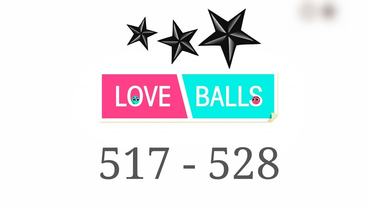 Love Balls Level 517 - 528. 3 star