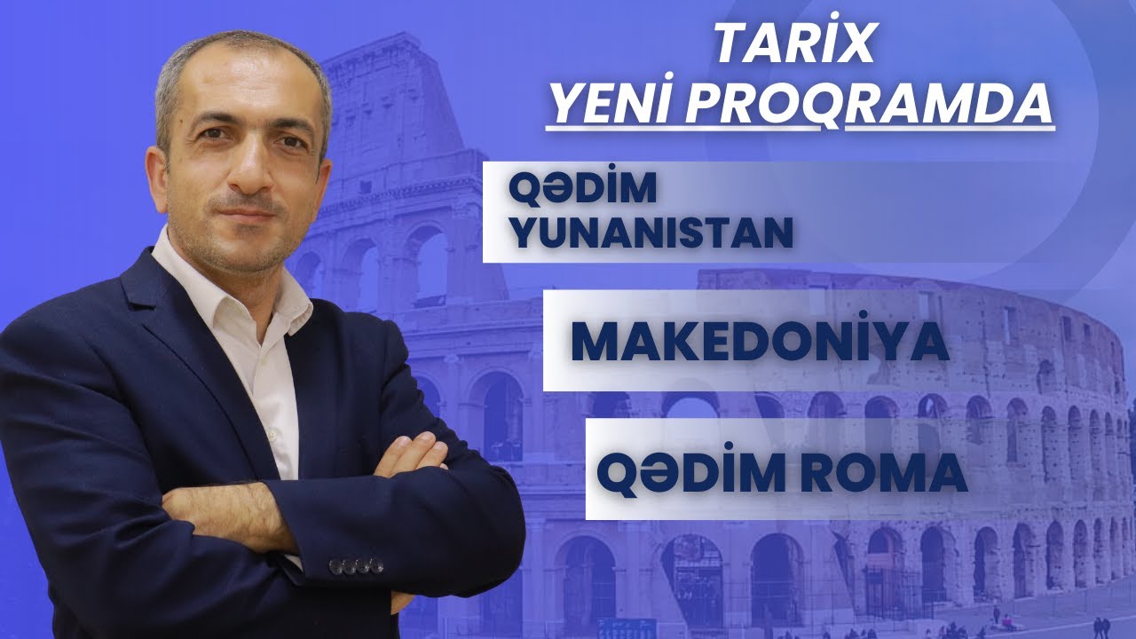 Tarix-Qədim Yunanıstan,Makedoniya və Qədim  Roma-Yeni Proqramda-Asan İzahda-Ramal Alıyev.