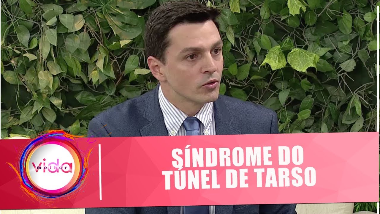 Síndrome do túnel do tarso: Causas, sintomas e tratamento - Vida Melhor - 04/09/18