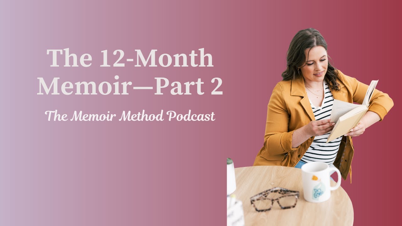 114: The 12-Month Memoir—Part 2