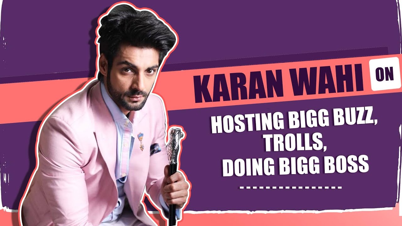 Karan Wahi On Hosting Bigg Buzz, Trolls, Doing Bigg Boss & More