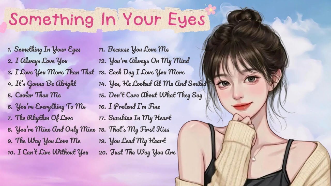 Something In Your Eyes🌸Songs Playlist🌻 Heartfelt Pop Love Song🍃Official Music Video🍁Song Lyrics