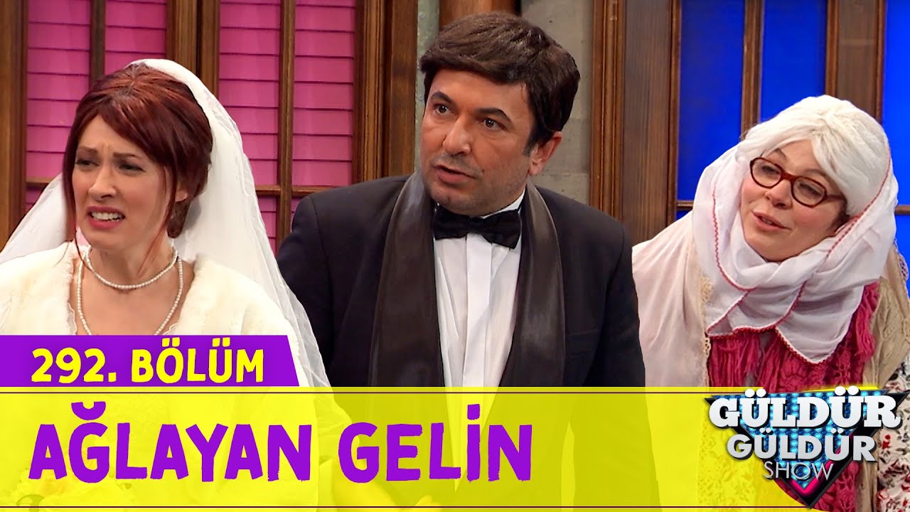 Ağlayan Gelin - 292.B&ouml;l&uuml;m (G&uuml;ld&uuml;r G&uuml;ld&uuml;r Show)