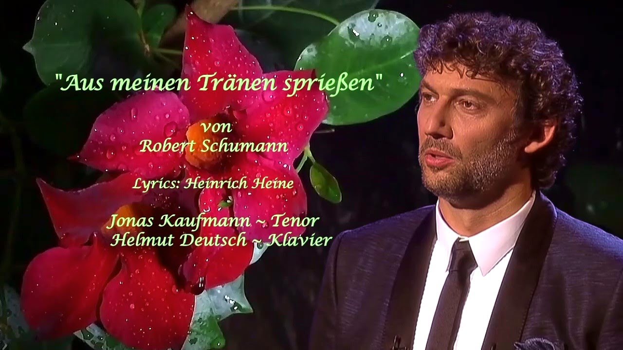 Jonas Kaufmann ✬ "Aus meinen Tränen sprießen"/by R. Schumann