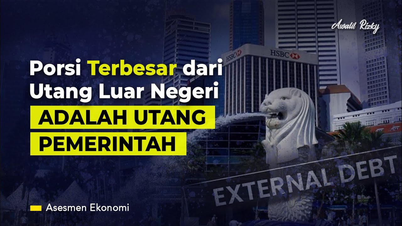 Ternyata negara yang paling getol ngasih utangan adalah Singapura (SULNI) #Asesmen184