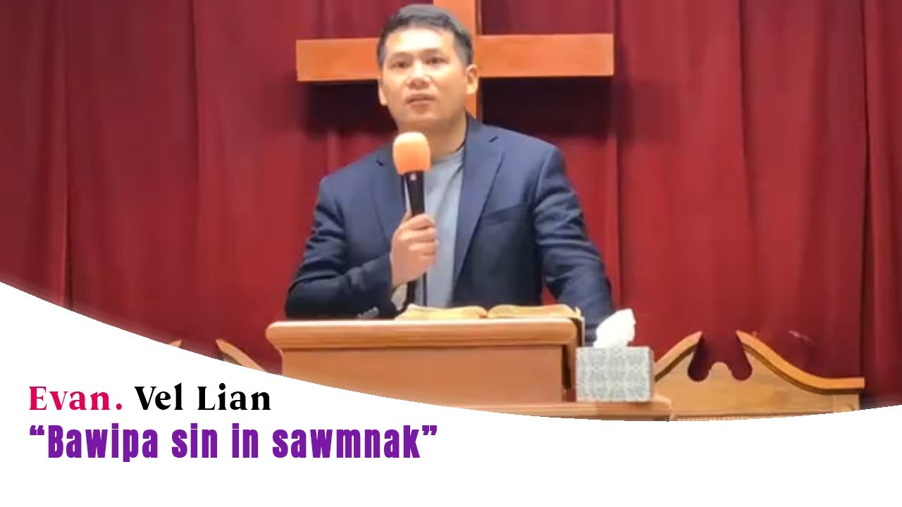 “Bawipa sin in sawmnak” | Evan. Vel Lian (Sermon)