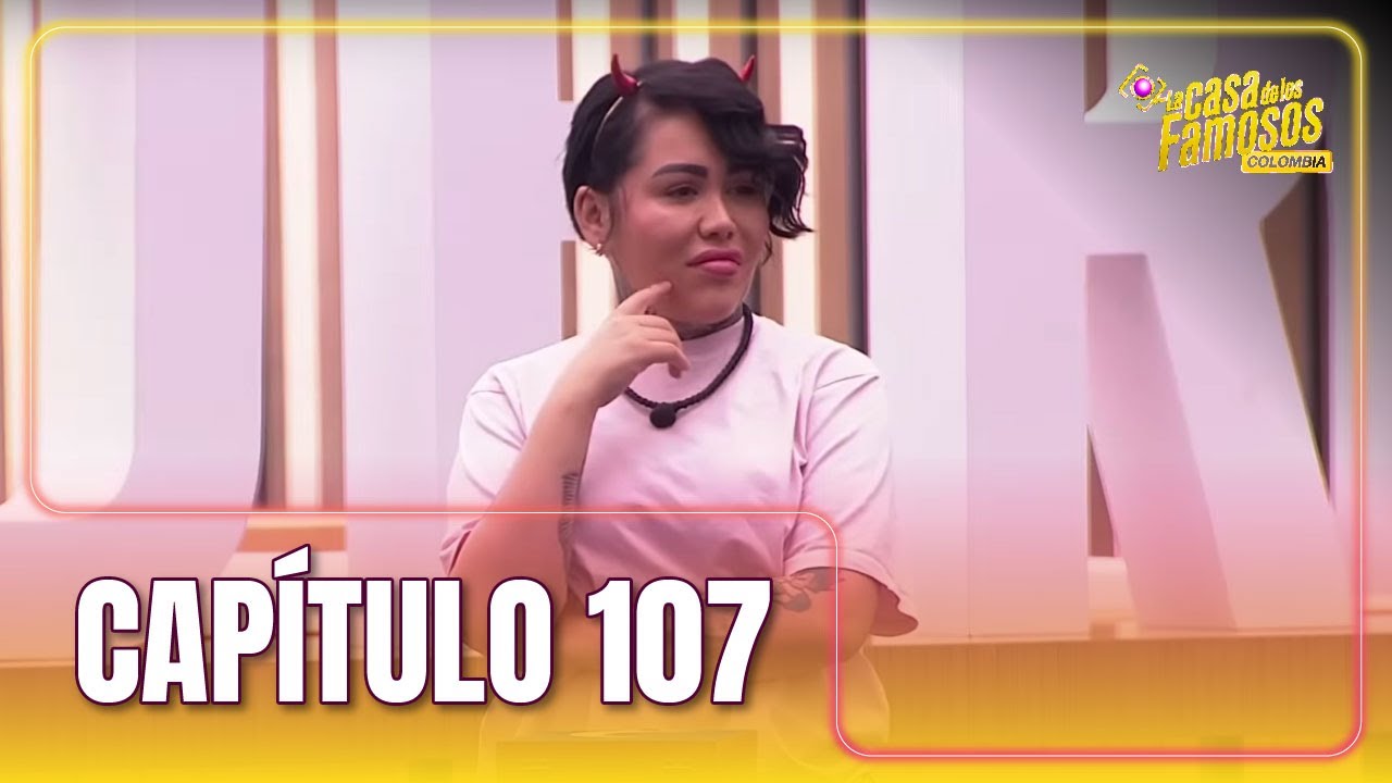 CAPÍTULO 107: Karina, última conexión | TEMP 02 (2025) | LA CASA DE LOS FAMOSOS COLOMBIA