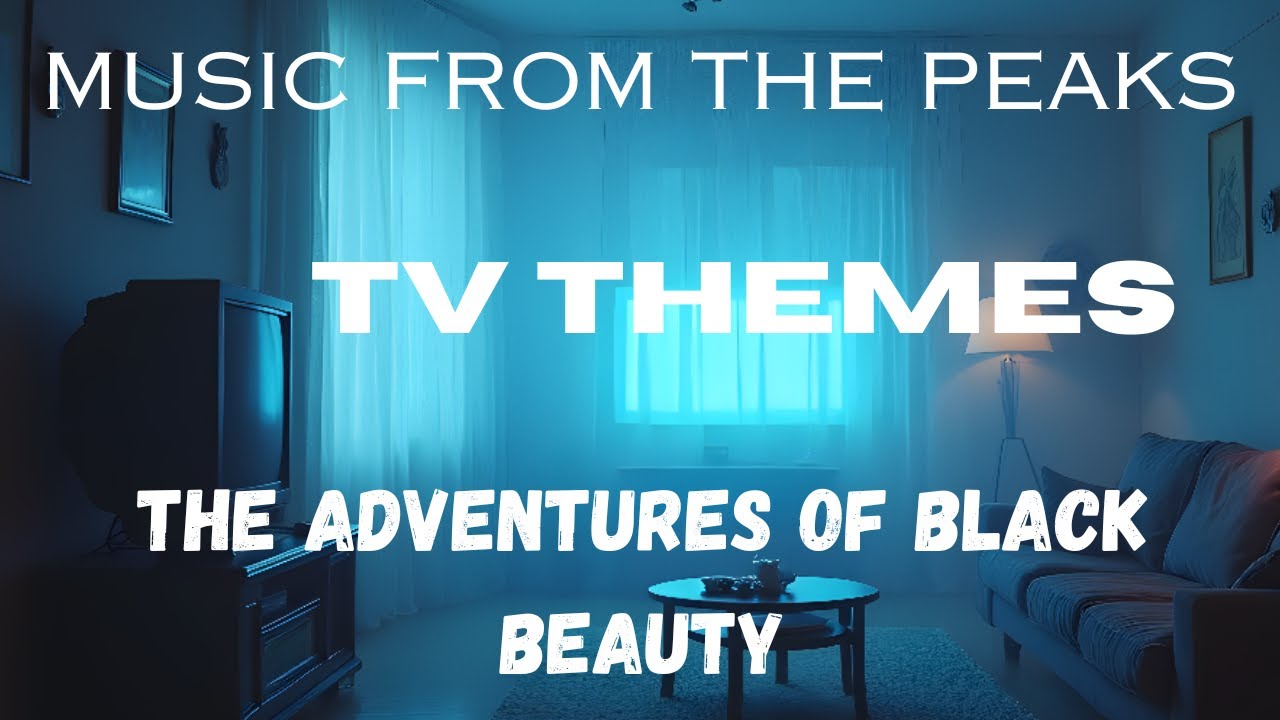 MUSIC FROM THE PEAKS...TV THEMES...The Adventures of Black Beauty.