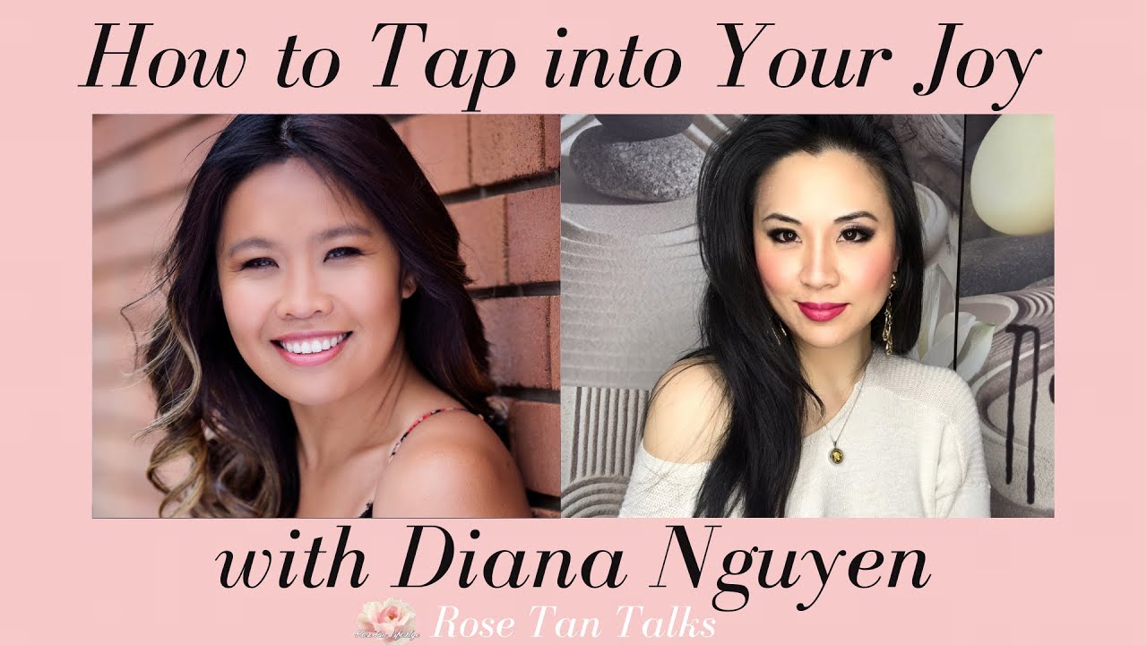 How to Find Inner Joy and Happiness with Diana Nguyen | Rose Tan Talks | Rose Tan Lifestyle