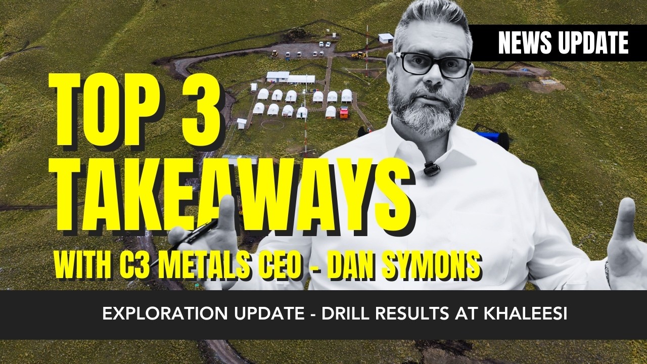 TOP 3 TAKEAWAYS WITH C3 METALS CEO - Near Surface Copper at Khaleesi Copper Project, Peru