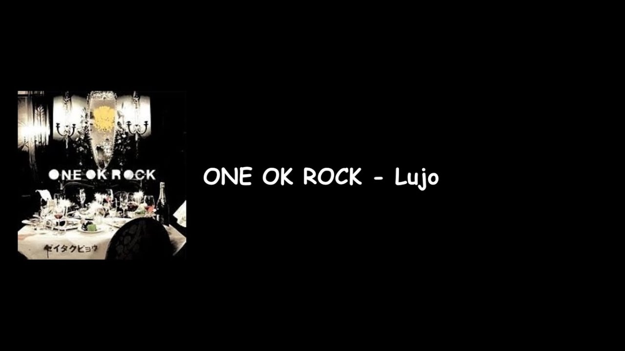 ONE OK ROCK - Lujo (Zeitakubyou Album) Lyrics Video