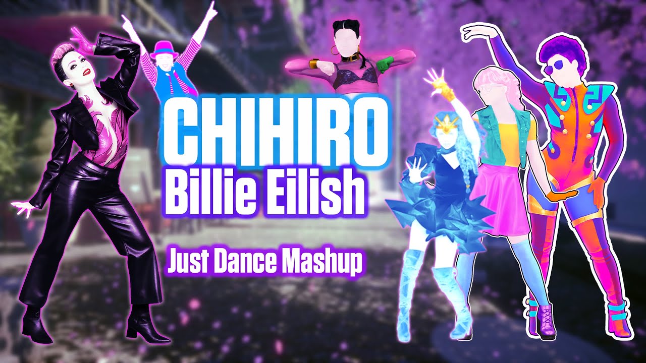 CHIHIRO - Billie Eilish [Just Dance Mashup]