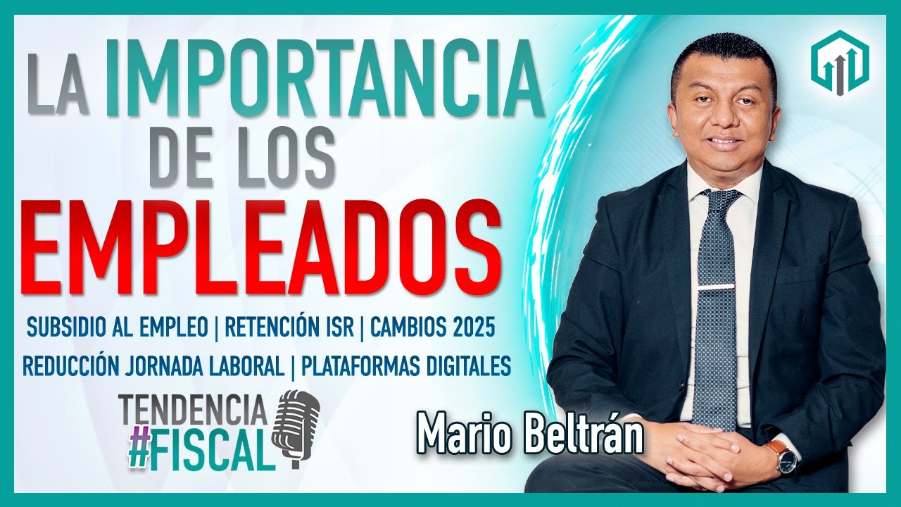 LA IMPORTANCIA DE LOS EMPLEADOS | TENDENCIA #FISCAL | MARIO BELTRÁN