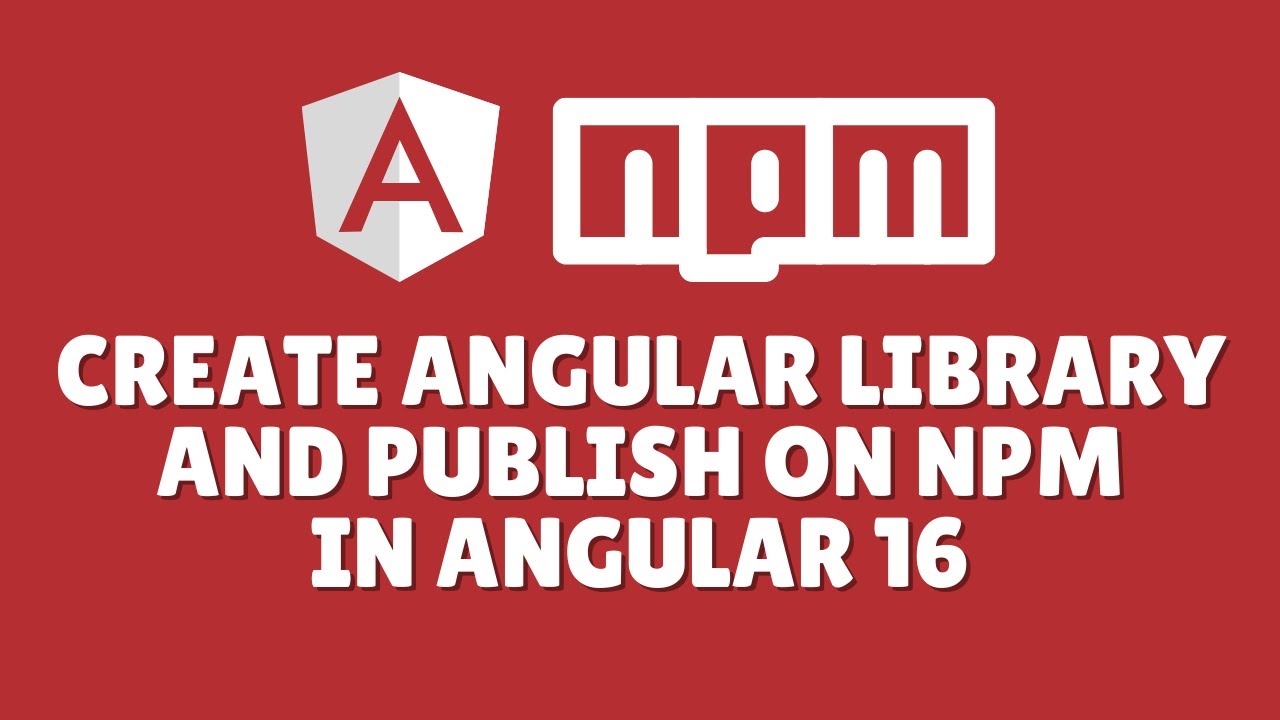 Как создать библиотеку Angular и опубликовать ее на npm?