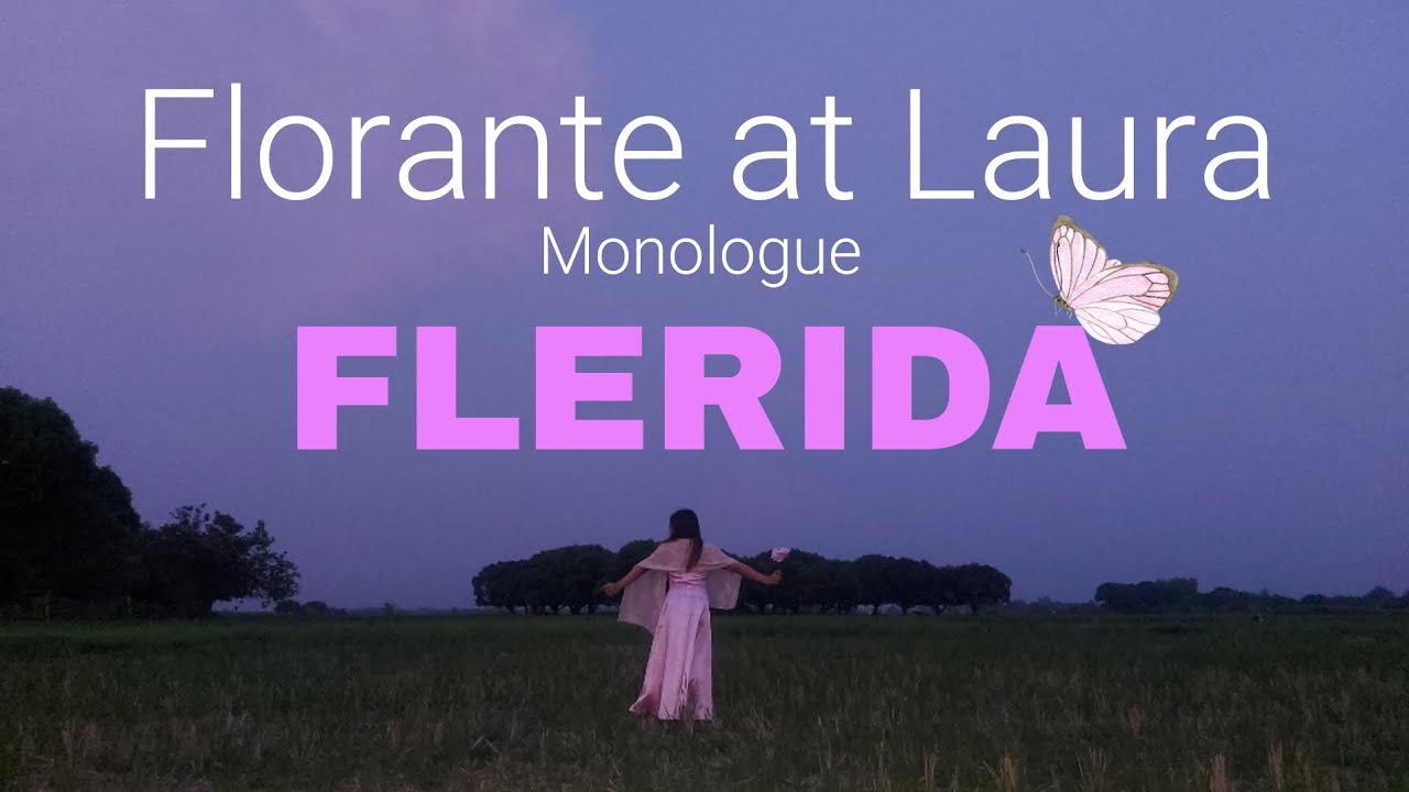 FLORANTE AT LAURA: FLERIDA MONOLOGUE, By: Michaella Andrea M. Calaguas Grade 8 Mark