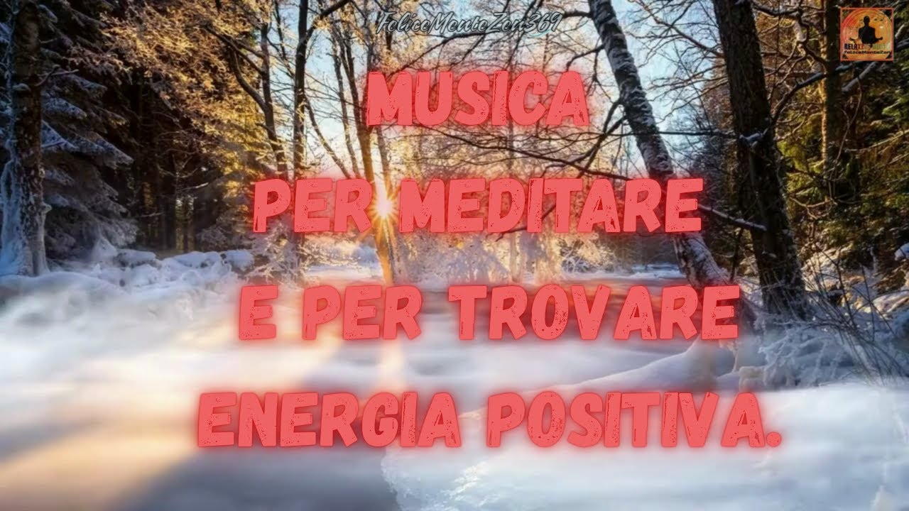 Musica per meditare e per trovare energia positiva.  