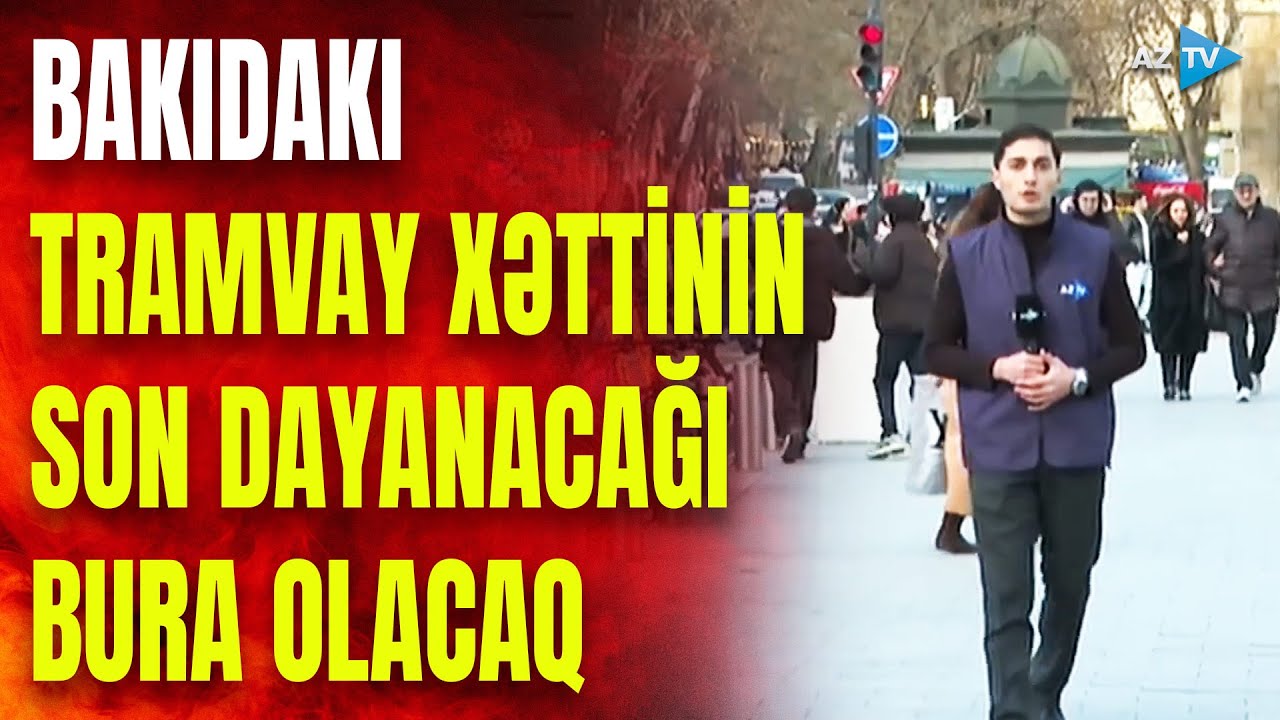 Bakının bu hissəsindən tramvay xətti keçəcək: SON DAYANACAQ bura olacaq – DATALLAR AÇIQLANDI