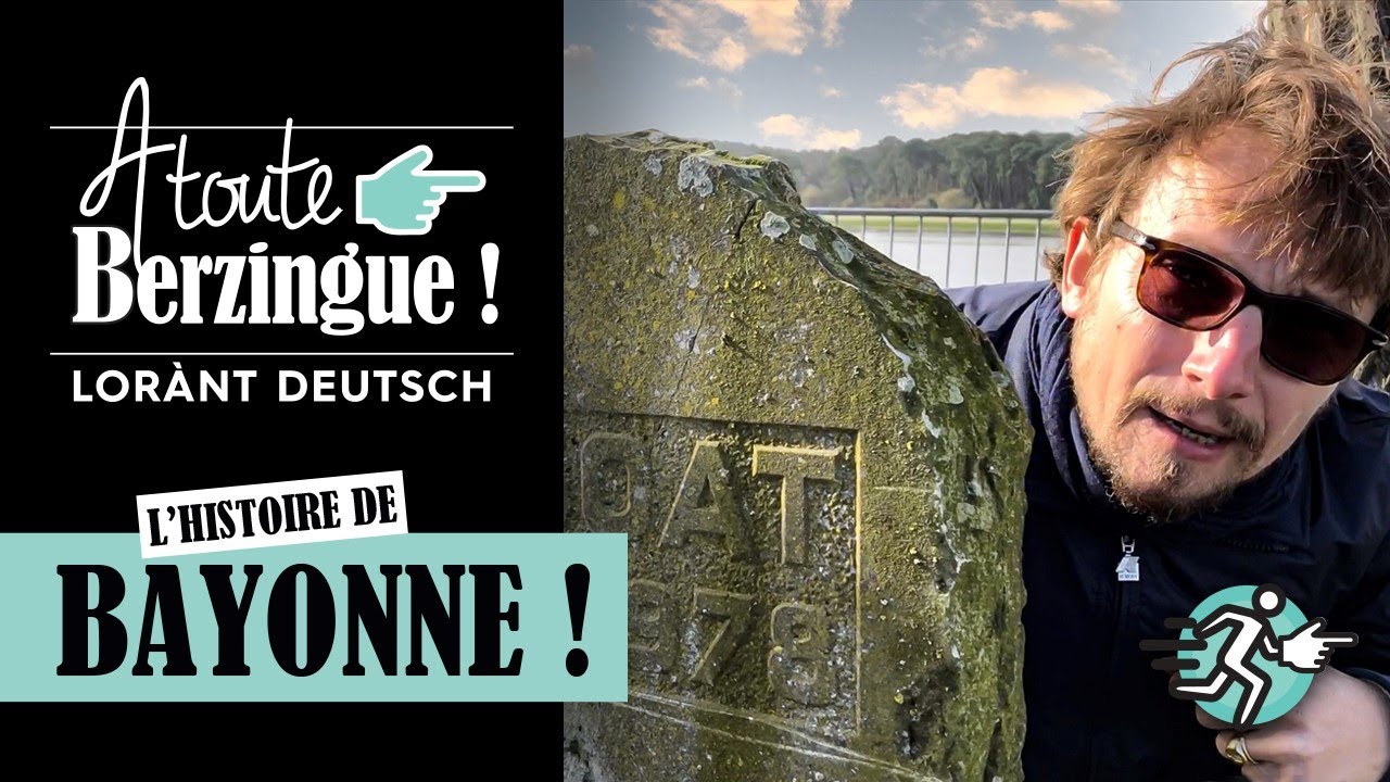 L’histoire de BAYONNE... A Toute Berzingue !