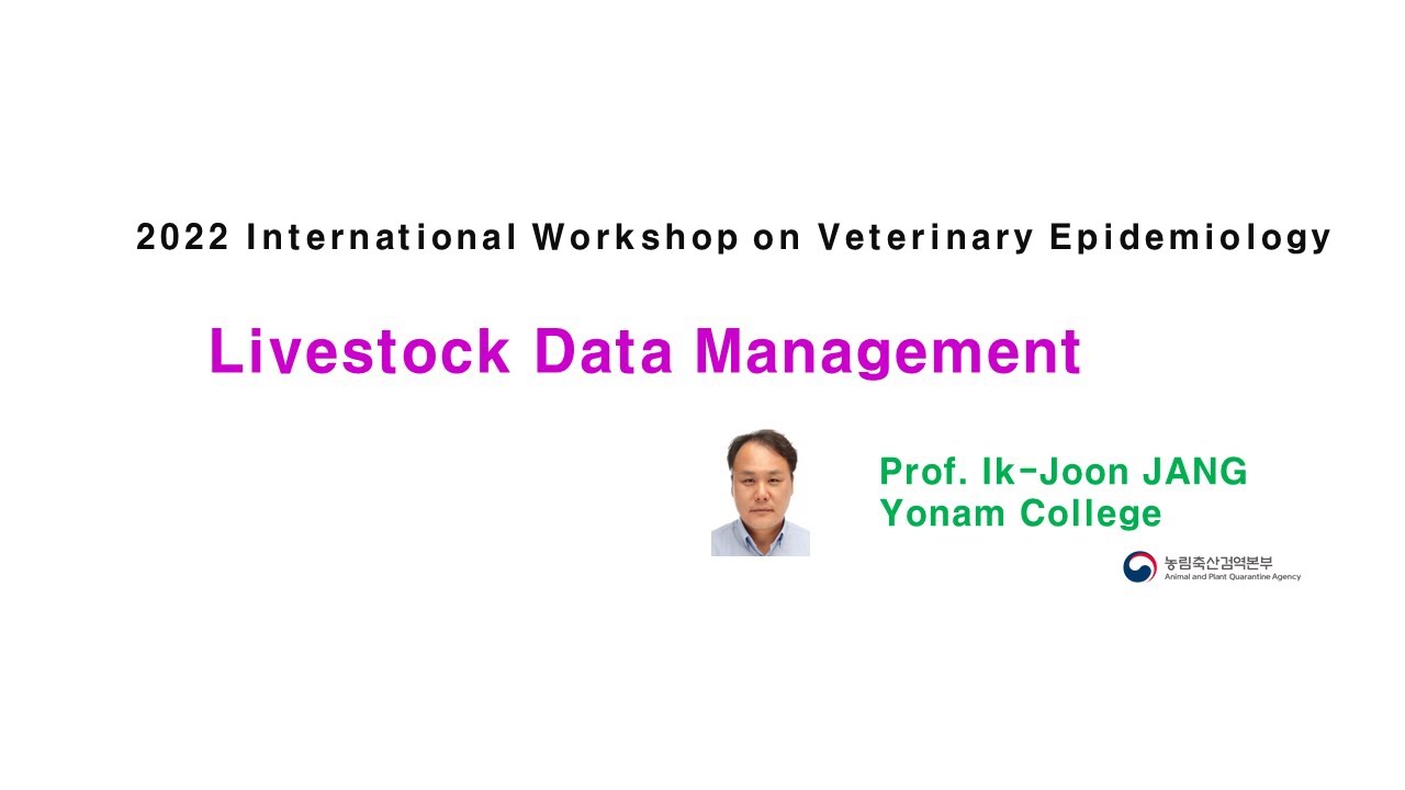 15. 2022 국제수의역학워크숍_Livestock Data Management (축산 데이터 관리_영문 자막)