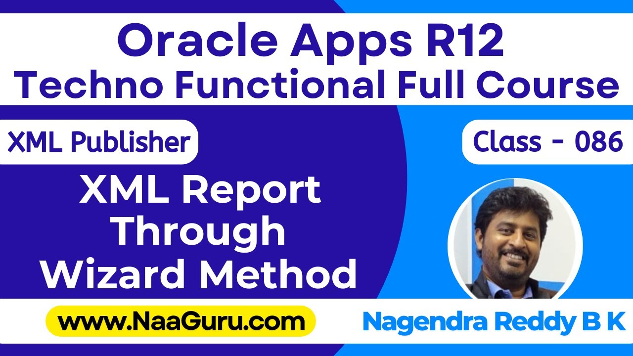 Class - 086 || XML Report Through Wizard || XML Publisher || Oracle Apps R12 Techno || NaaGuru.com