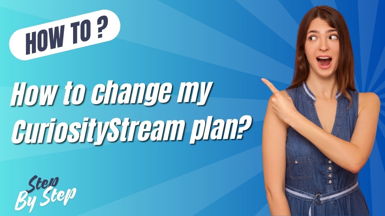 How to change my CuriosityStream plan ? - Step by Step