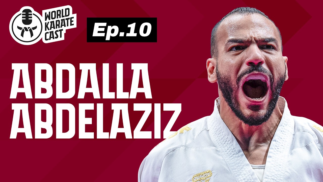 World Karate Cast: Episode 10 | Abdalla Abdelaziz