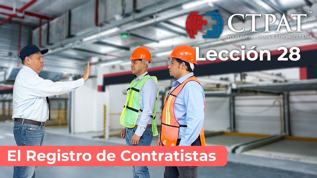 Lección CTPAT 28: El Registro de Contratistas