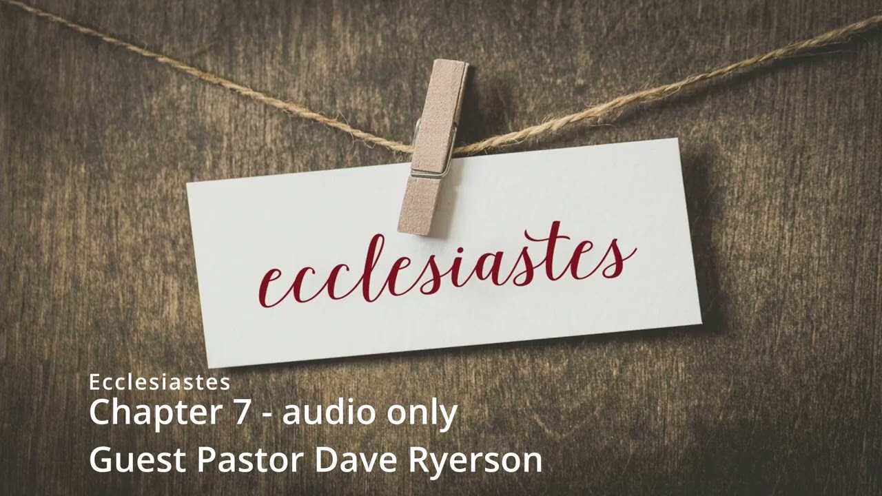 Ecclesiastes 7 audio only