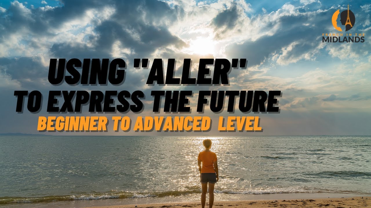Using ALLER to express Immediate Future - all levels