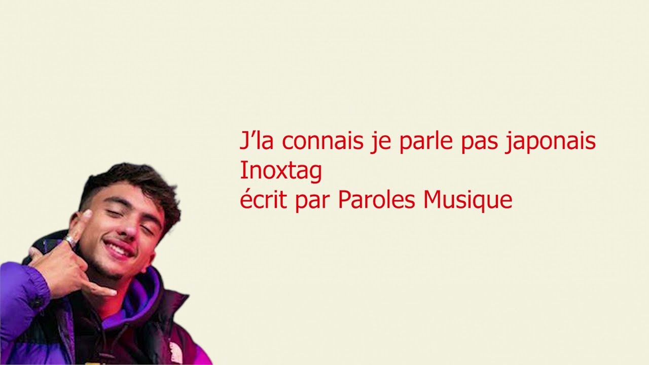 J'LA CONNAIS JE PARLE PAS JAPONAIS - INOXTAG (paroles/lyrics)