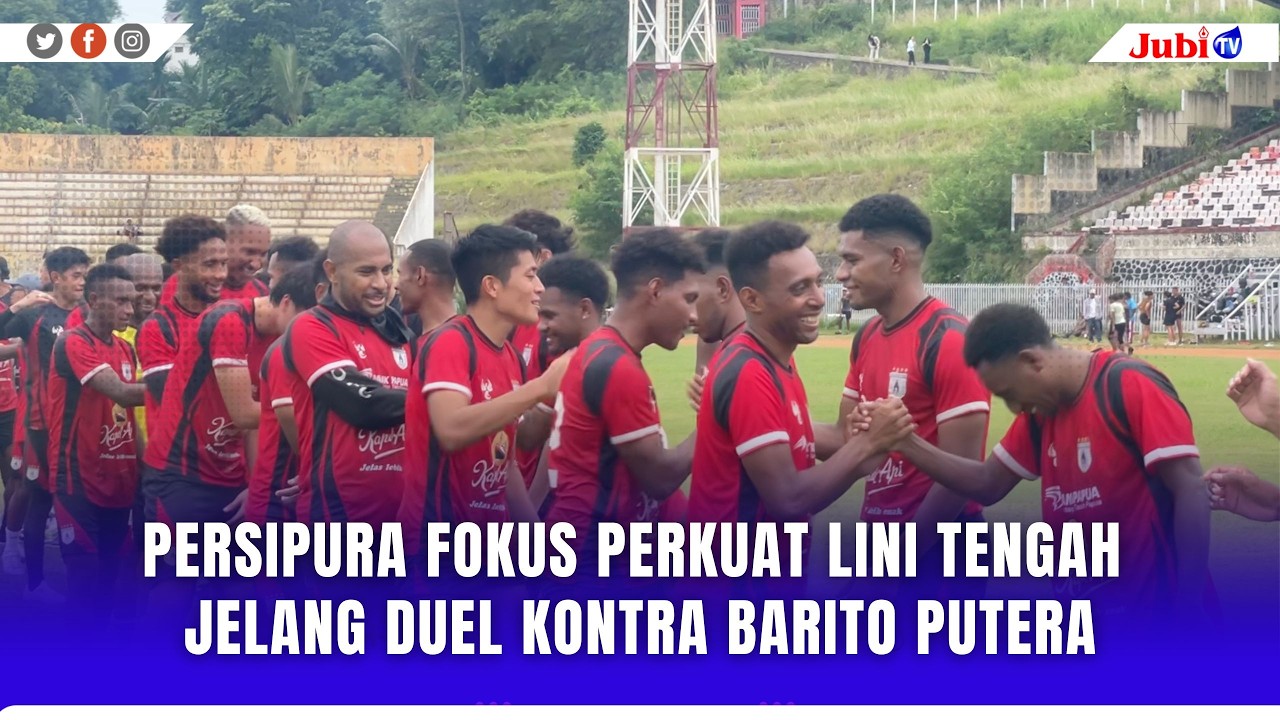 PERSIPURA FOKUS PERKUAT LINI TENGAH JELANG DUEL KONTRA BARITO PUTERA