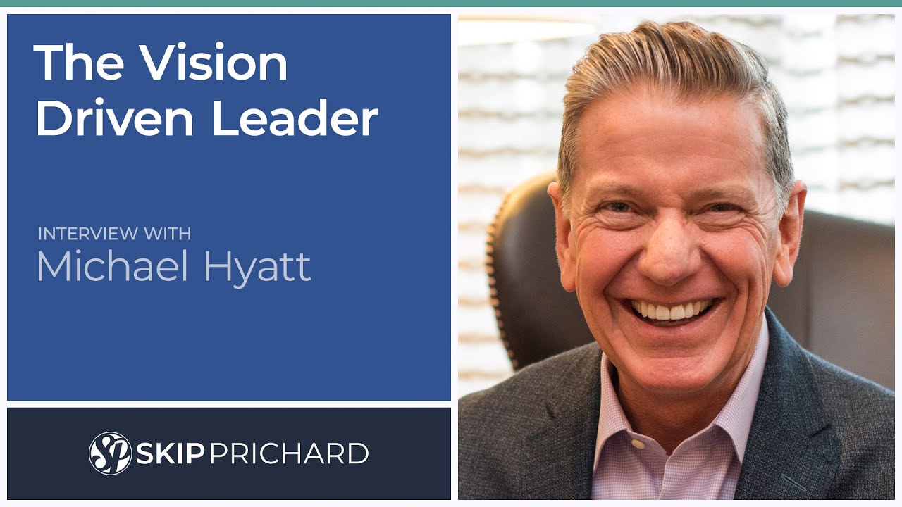 The Vision Driven Leader - Interview with Michael Hyatt
