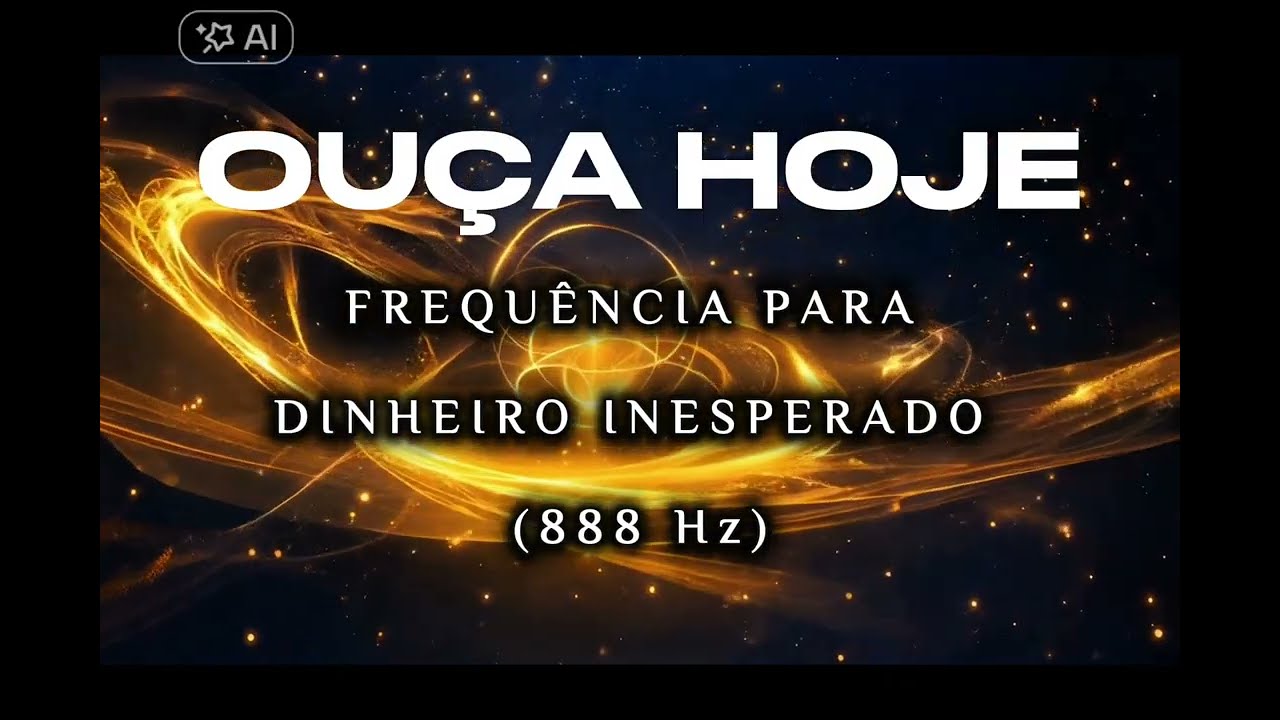 OUÇA HOJE – FREQUÊNCIA PARA DINHEIRO INESPERADO (888 Hz)