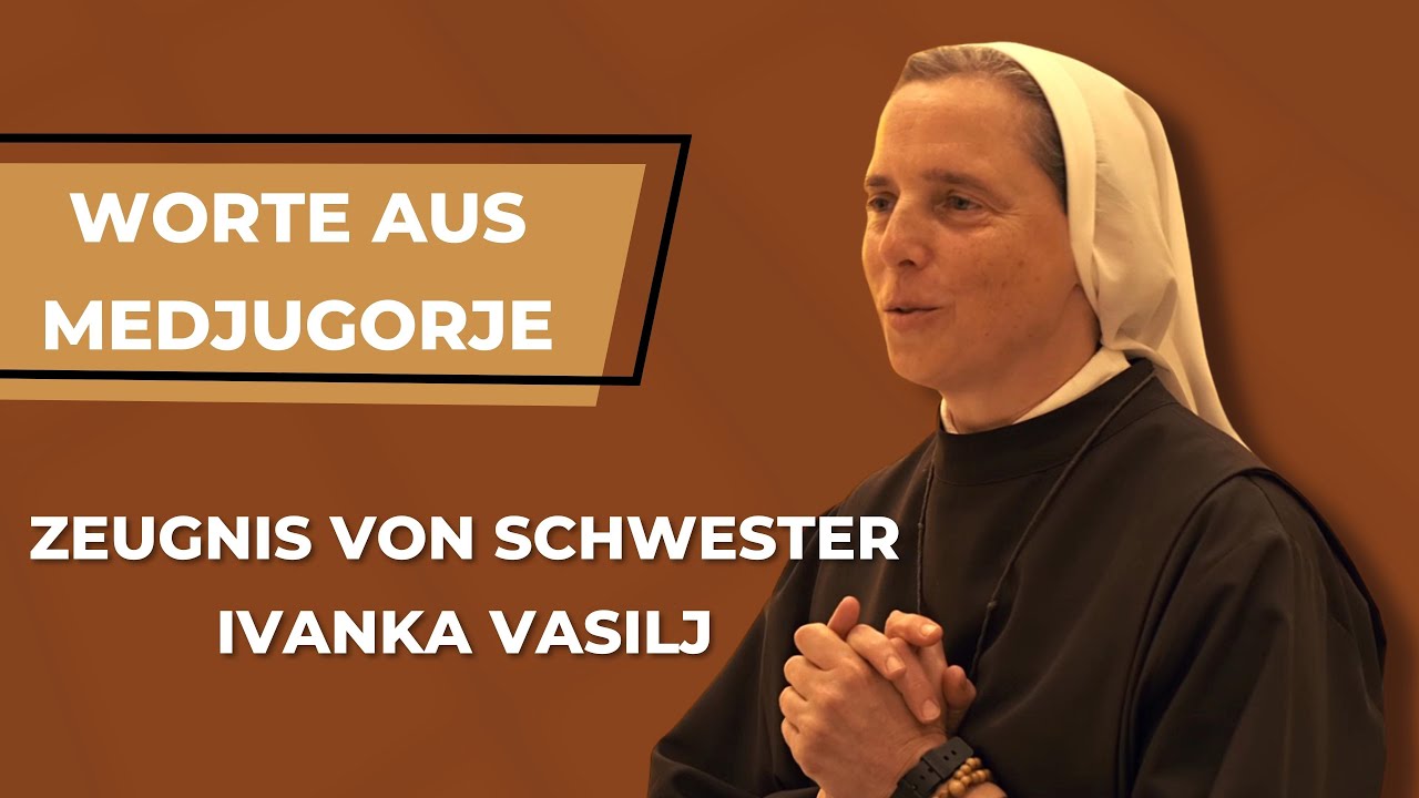 Worte aus Medjugorje - Zeugnis von Schwester Ivanka Vasilj (Gemeinschaft Maria Königin des Friedens)