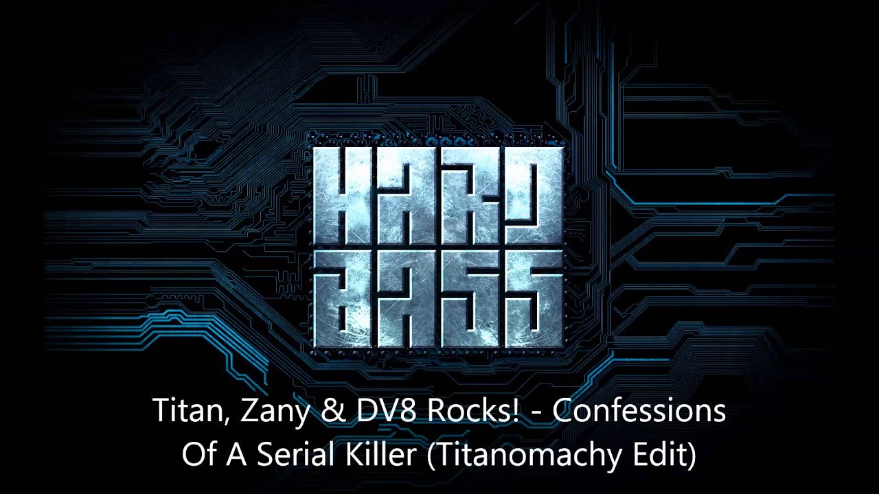 Titan, Zany & DV8 Rocks! - Confessions Of A Serial Killer (Titanomachy Edit)