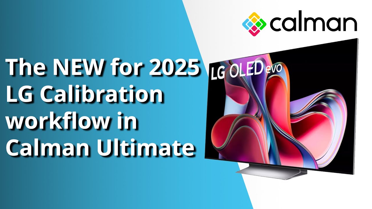 LG TV Calibration Guide (New for 2025) | Calman Ultimate Workflow Tutorial