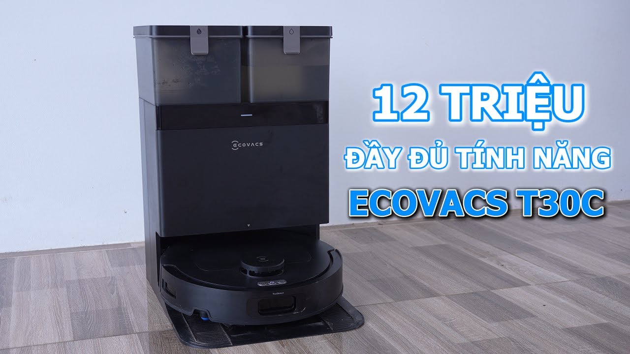 Ecovacs Deebot T30C - 12 triệu nhưng có đầy đủ tính năng