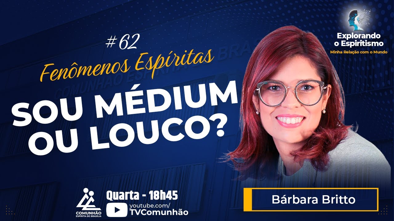 Explorando o Espiritismo | #62 - FEN&Ocirc;MENOS ESP&Iacute;RITAS: SOU M&Eacute;DIUM OU LOUCO? - B&aacute;rbara Britto