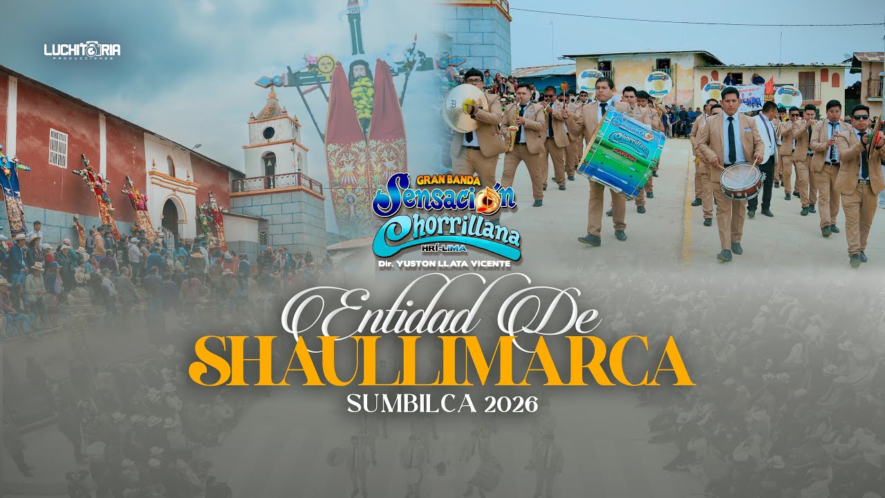 SUMBILCA 2026 - GRAN BANDA SENSACIÓN CHORRILLANA - ENTIDAD DE SHAULLIMARCA