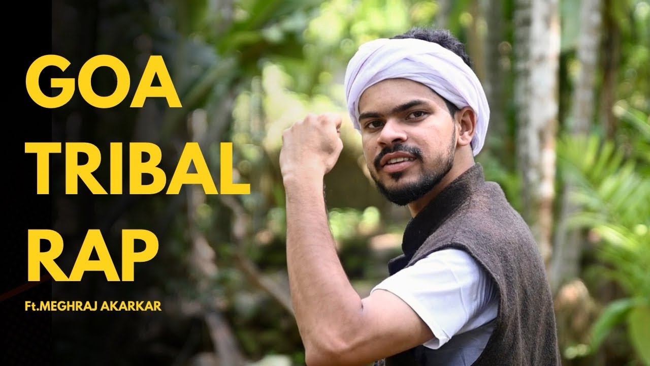 Goa Tribal Rap | Meghraj Akarkar | Yugank Naik