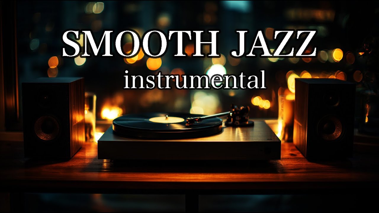 Smooth Jazz instrumental for Relax, Focus & Chill All Day
