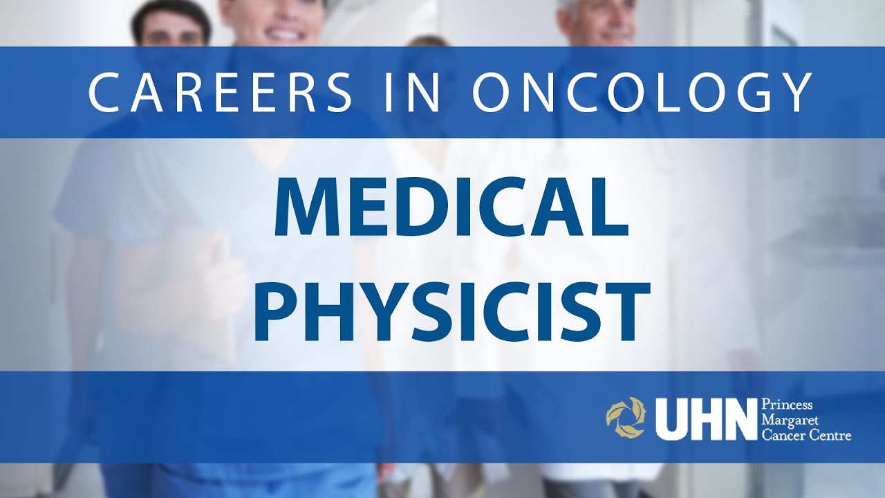 Careers in Oncology - Medical Physicist | Princess Margaret Cancer Centre