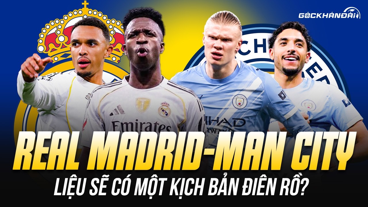 NHẬN ĐỊNH REAL MADRID VS MAN CITY: KỊCH BẢN ĐIÊN RỒ DƯỚI MÁI VÒM BERNABEU KHÉP KÍN!