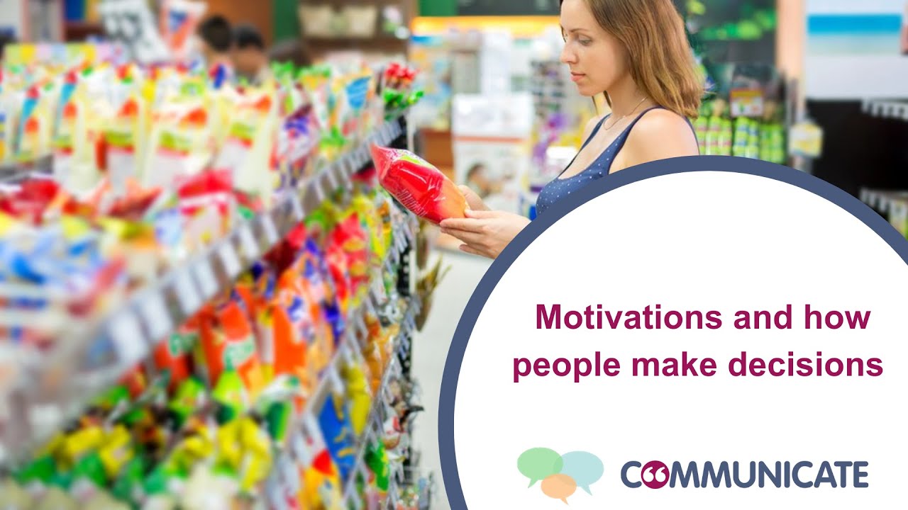 Motivations and how people make decisions