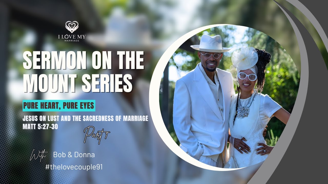 Sermon on the Mount Series | PURE HEART, PURE EYES: JESUS On LUST And The  SACREDNESS OF MARRIAGE