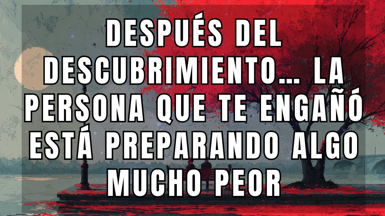 😱 Después del Descubrimiento… La Persona que Te Engañó Está Preparando Algo Mucho Peor